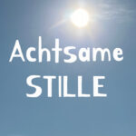 Achtsame Stille im Februar